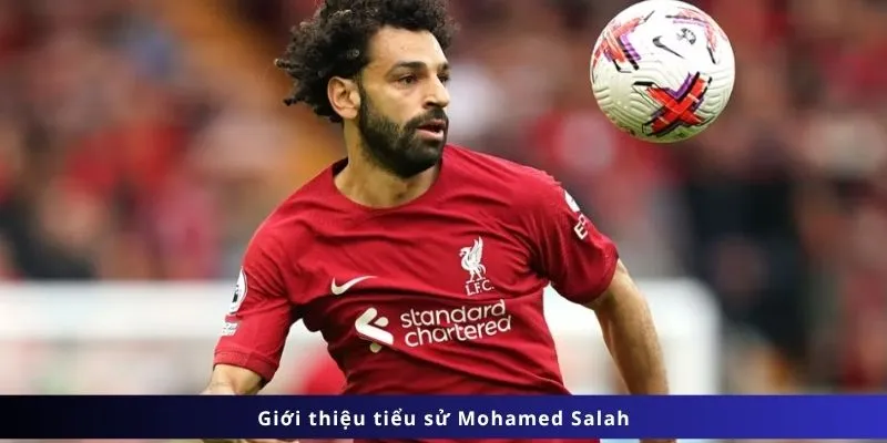 Tiểu Sử Mohamed Salah 1 Giới thiệu tiểu sử Mohamed Salah