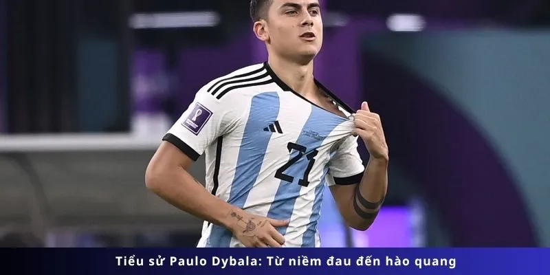 Tiểu Sử Paulo Dybala 2 Tiểu sử Paulo Dybala: Từ niềm đau đến hào quang